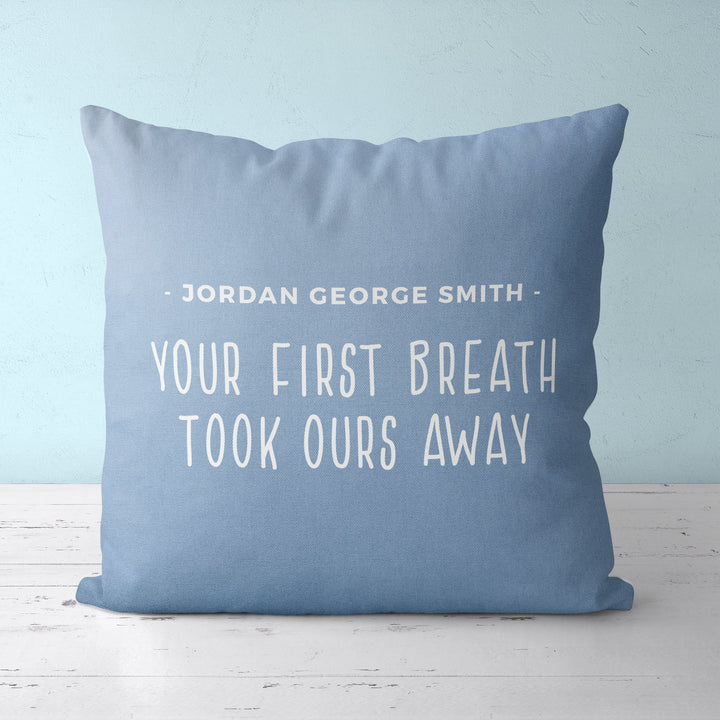 Custom Nursery Pillow with baby name, Your First Breath Took Ours Away throw pillowcase, baby shower gift, customizable pillow personalized