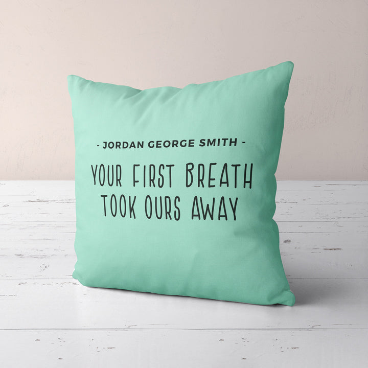 Custom Nursery Pillow with baby name, Your First Breath Took Ours Away throw pillowcase, baby shower gift, customizable pillow personalized