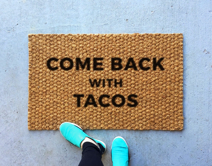 Funny Outdoor Welcome Mat - Come Back with Tacos - Front Doormat, Outdoor Rug, Welcome rug - Housewarming Gift, Gifts for him her