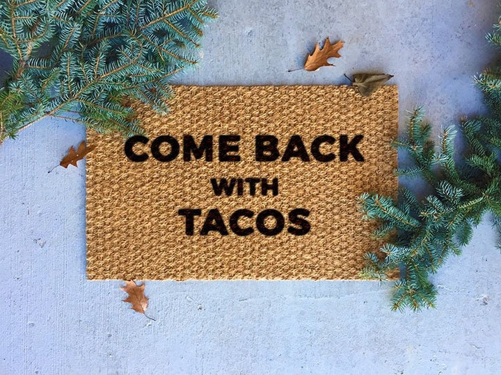Funny Outdoor Welcome Mat - Come Back with Tacos - Front Doormat, Outdoor Rug, Welcome rug - Housewarming Gift, Gifts for him her