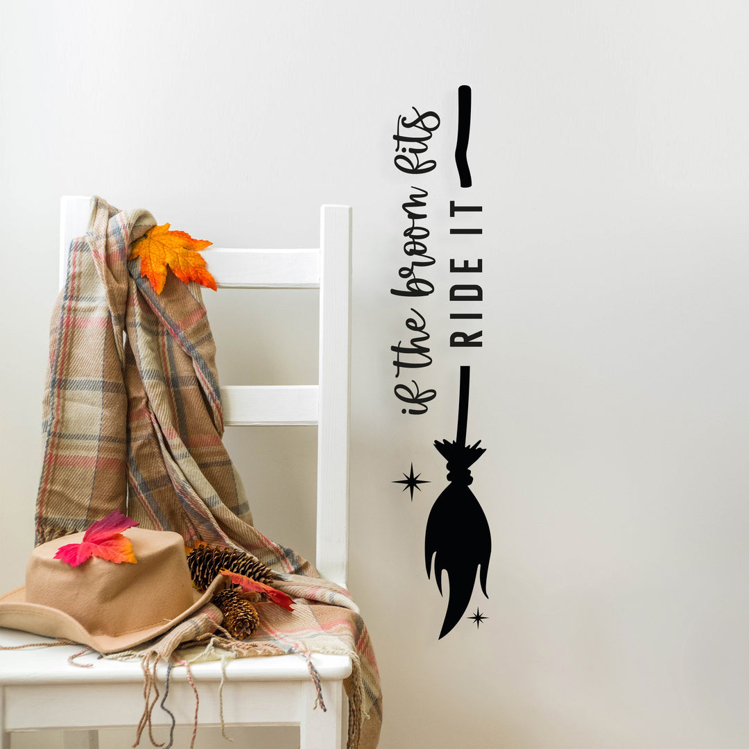 Halloween Vinyl DECAL Decor - Removable Party Wall Decor, Witch Themed Halloween, If the Broom Fits Ride It Vinyl DECAL